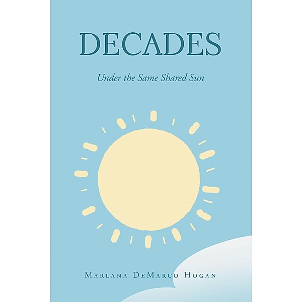 Decades-Under the Same Shared Sun, Marlana DeMarco Hogan