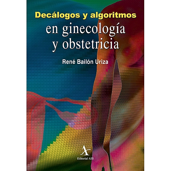 Decálogos y algoritmos en ginecología y obstetricia, René Bailón Uriza