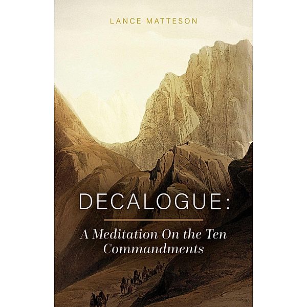 Decalogue: A Meditation On the Ten Commandments, Lance Matteson