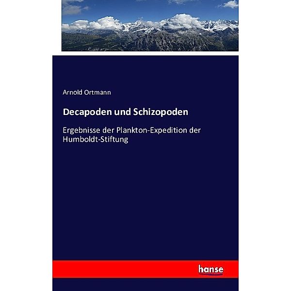 Decapoden und Schizopoden, Arnold Ortmann