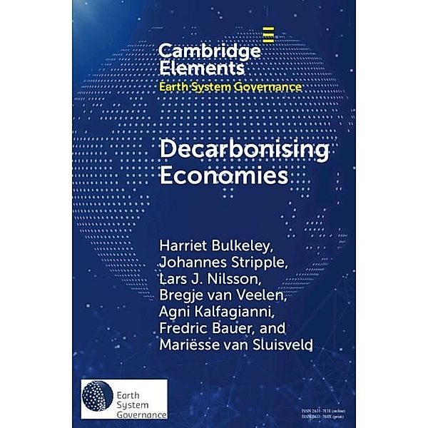 Decarbonising Economies / Elements in Earth System Governance, Harriet Bulkeley