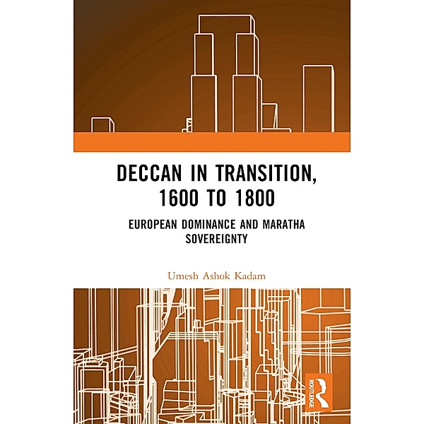 Deccan in Transition, 1600 to 1800, Umesh Ashok Kadam
