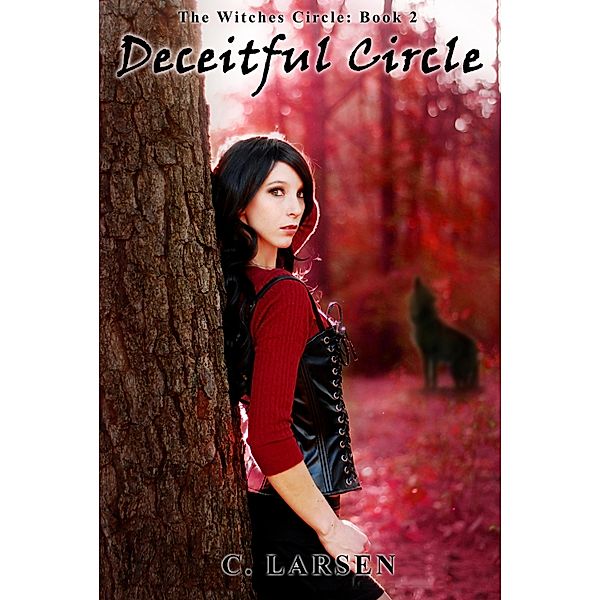Deceitful Circle: The Witches Circle Book 2 / C. Larsen, C. Larsen