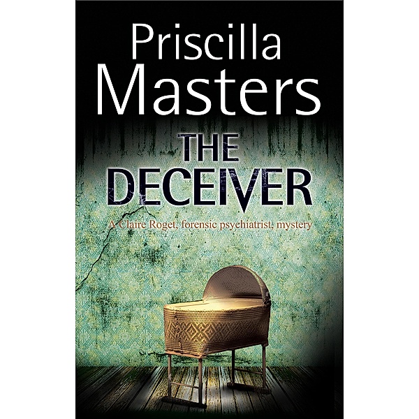 Deceiver, The / A Claire Roget, forensic pyschiatrist, Mystery Bd.2, Priscilla Masters