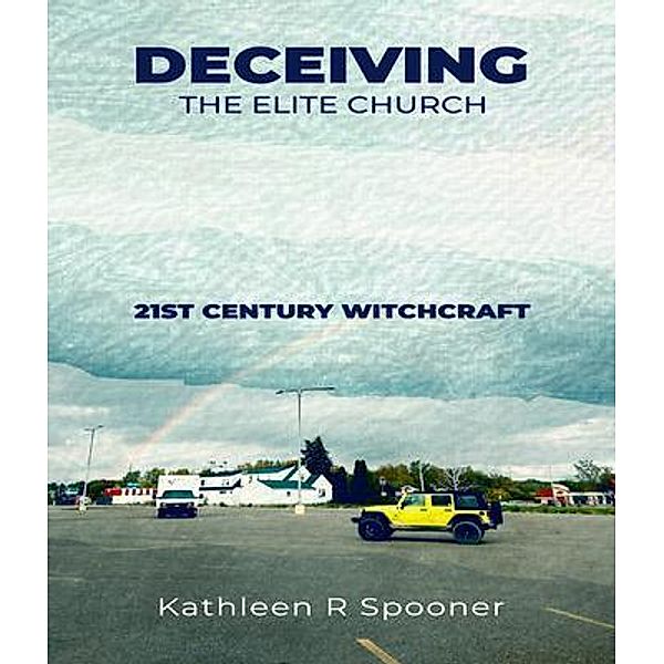 Deceiving the Elite Church, Kathleen R Spooner