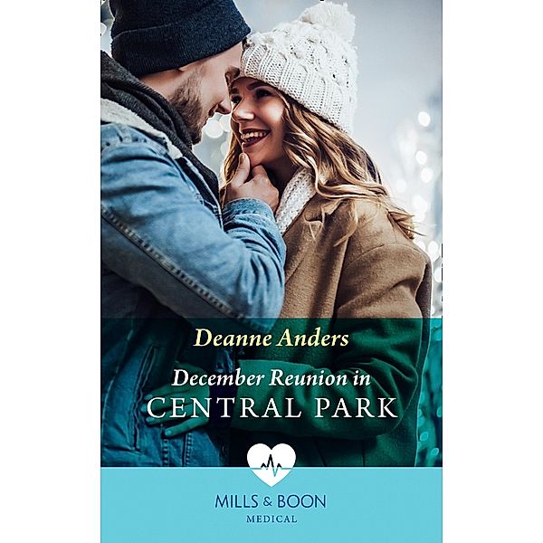 December Reunion In Central Park (The Christmas Project, Book 2) (Mills & Boon Medical), Deanne Anders