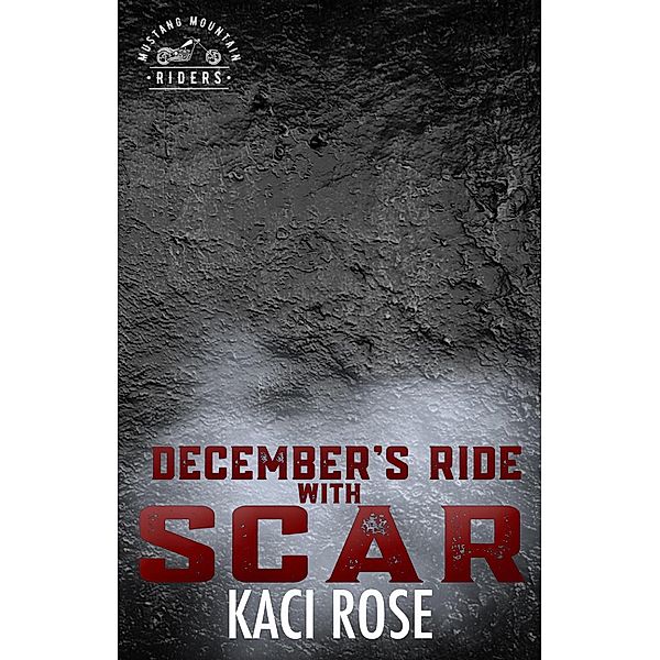 December's Ride with Scar (Mustang Mountain Riders, #12) / Mustang Mountain Riders, Kaci Rose