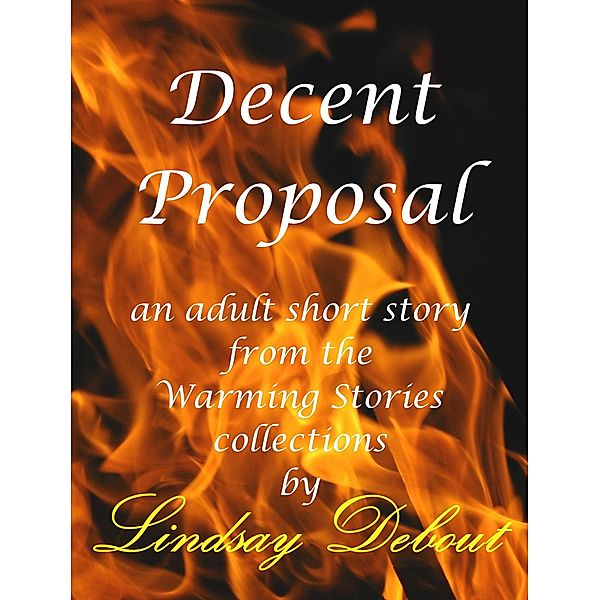 Decent Proposal (Warming Stories One by One, #19) / Warming Stories One by One, Lindsay Debout
