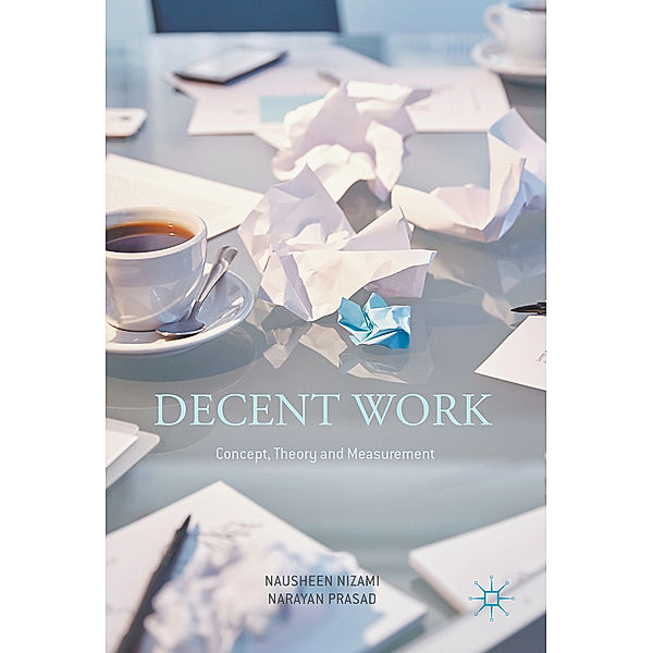 Decent Work: Concept, Theory and Measurement, Nausheen Nizami, Narayan Prasad