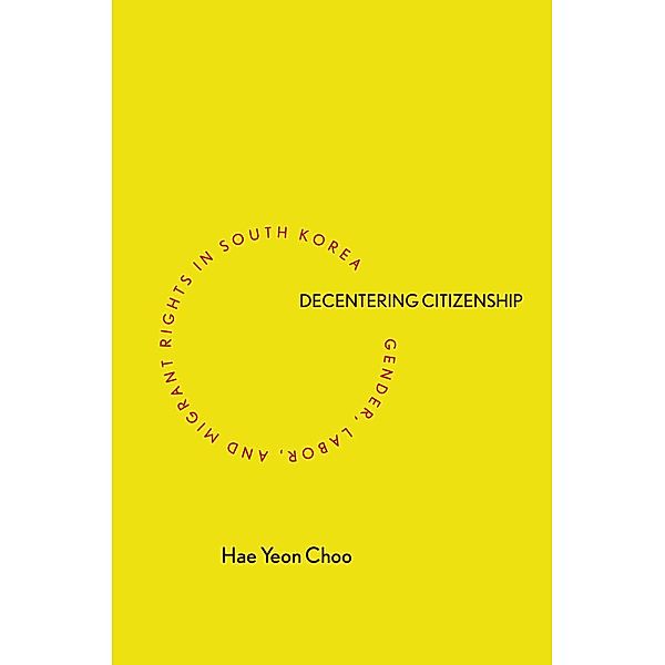 Decentering Citizenship, Hae Yeon Choo