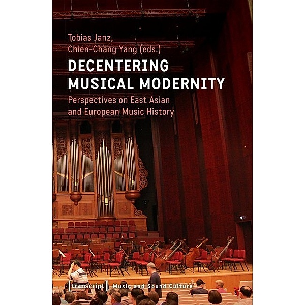 Decentering Musical Modernity, Decentering Musical Modernity