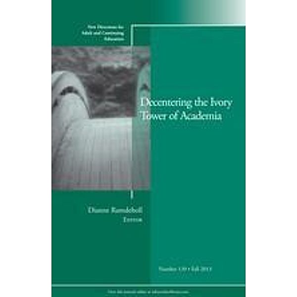 Decentering the Ivory Tower of Academia / J-B ACE Single Issue Adult & Continuing Eeducation Bd.139