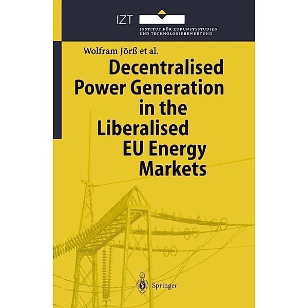 Decentralised Power Generation in the Liberalised EU Energy Markets, Wolfram Jörß, Birte Holst Joergensen, Peter Loeffler, Poul Erik Morthorst, Martine Uyterlinde, Emiel van Sambeek, Timon Wehnert