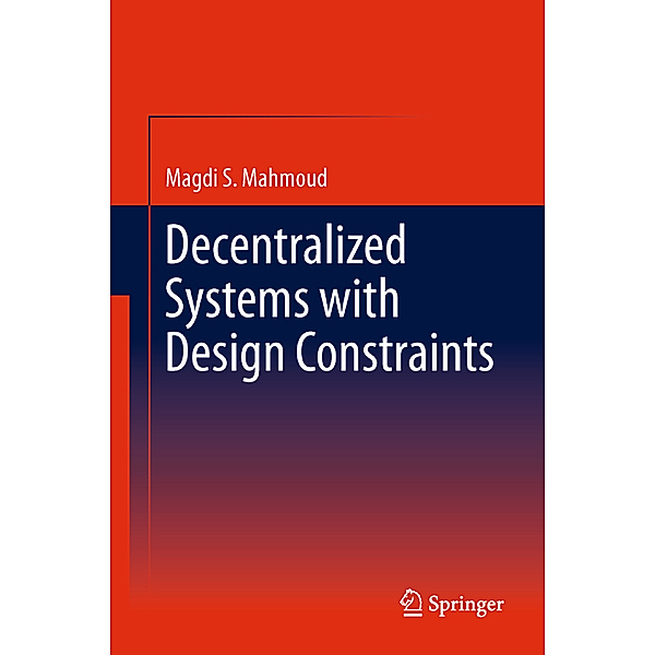 Decentralized Systems with Design Constraints, Magdi S Mahmoud