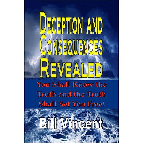 Deception and Consequences Revealed / Revival Waves of Glory Books & Publishing, Bill Vincent