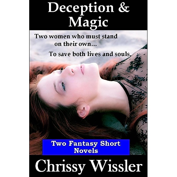 Deception and Magic: Two Fantasy Short Novels / Blue Cedar Publishing, Chrissy Wissler