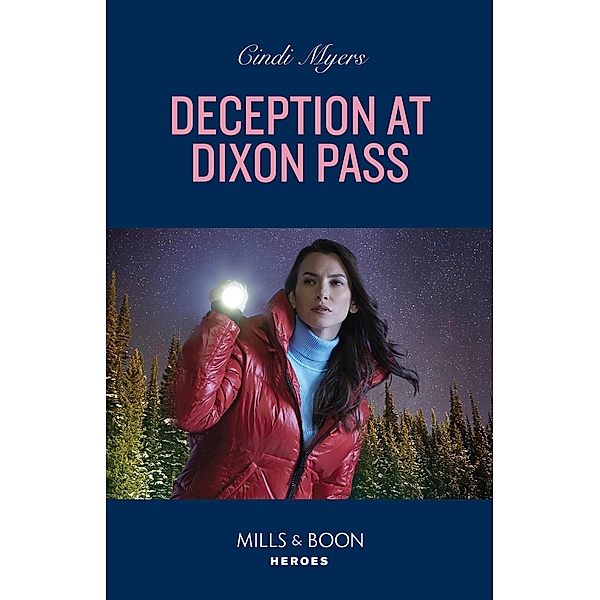 Deception At Dixon Pass (Eagle Mountain: Critical Response, Book 1) (Mills & Boon Heroes), Cindi Myers