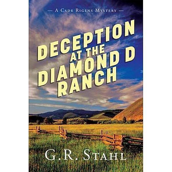 Deception at the Diamond D Ranch, G. R. Stahl