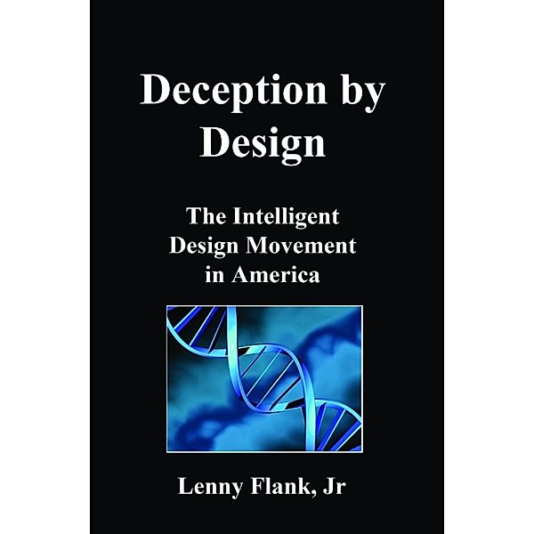 Deception by Design: The Intelligent Design Movement in America, Lenny Flank