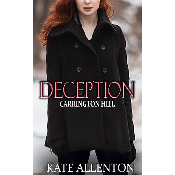 Deception (Carrington Hill Investigations, #1) / Carrington Hill Investigations, Kate Allenton
