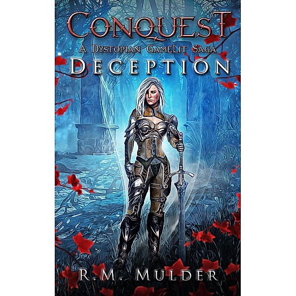 Deception (Conquest: A Dystopian GameLit Saga, #2) / Conquest: A Dystopian GameLit Saga, R. M. Mulder
