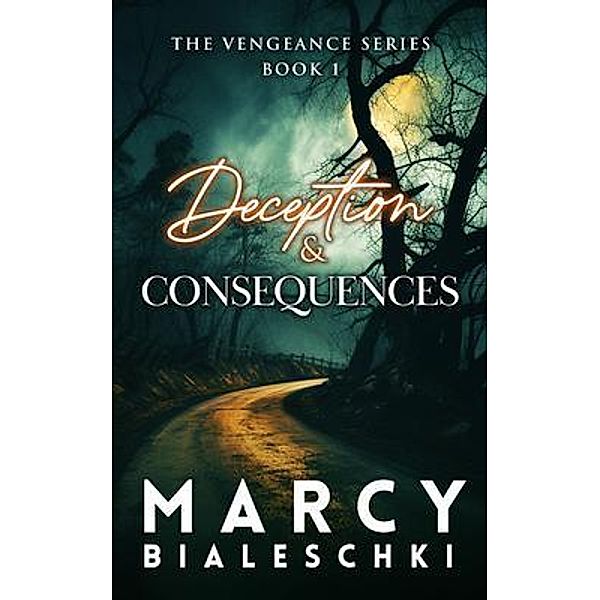 Deception & Consequences / The Vengeance Series Bd.1, Marcy Bialeschki