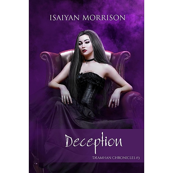 Deception (Deamhan Chronicles, #3) / Deamhan Chronicles, Isaiyan Morrison