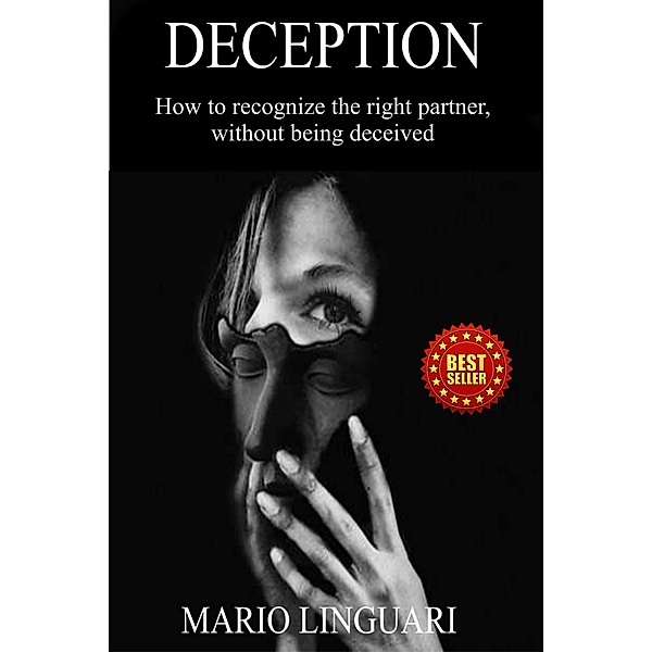 Deception, How to Recognize the Right Partner, Without Being Deceived, Mario Linguari