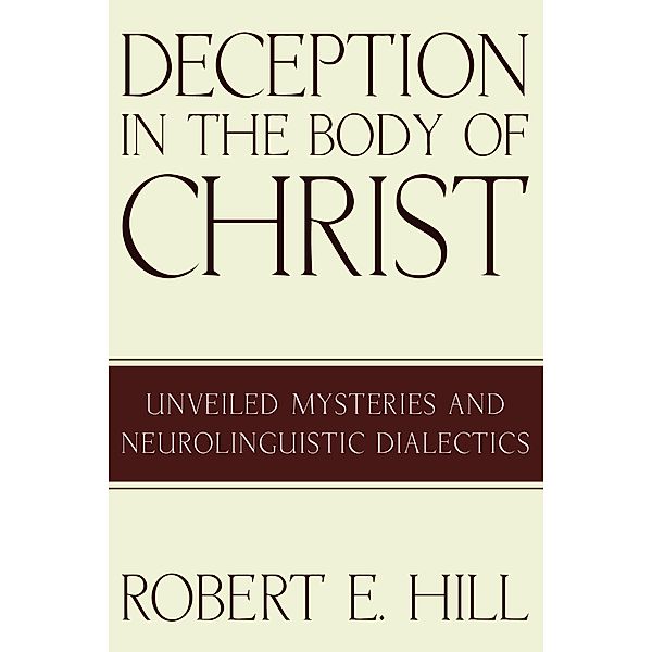 Deception in the Body of Christ, Robert E. Hill