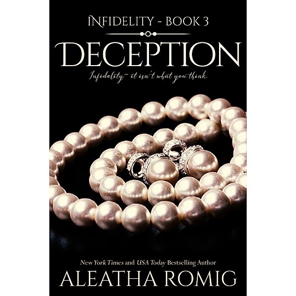Deception (Infidelity, #3) / Infidelity, Aleatha Romig