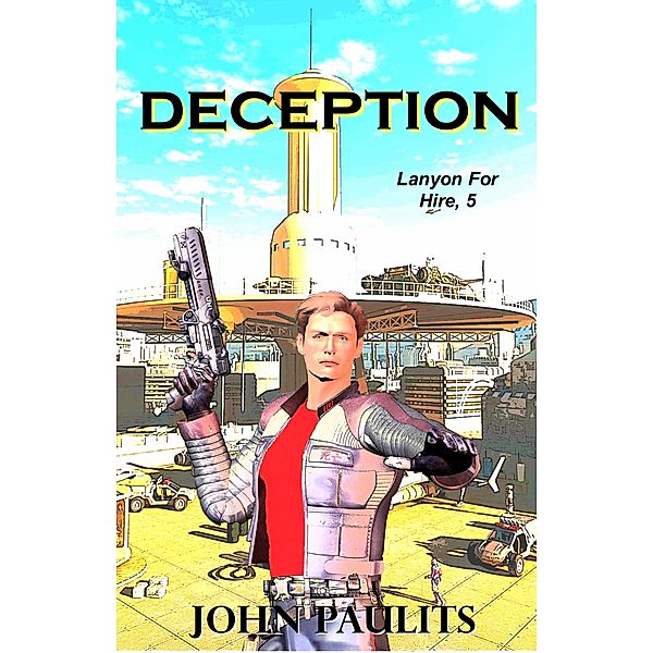 Deception (Lanyon For Hire, #5) / Lanyon For Hire, John Paulits