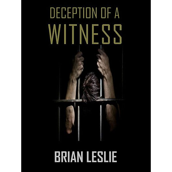 Deception Of A Witness, Brian Leslie