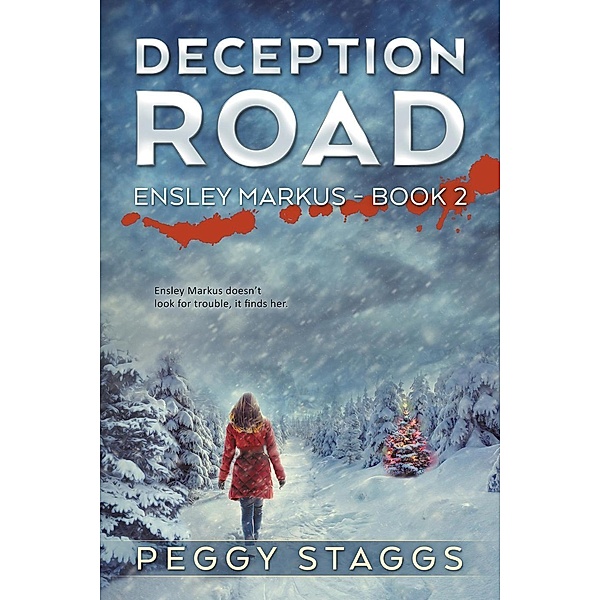 Deception Road (An Ensley Markus Mystery, #2) / An Ensley Markus Mystery, Peggy Staggs