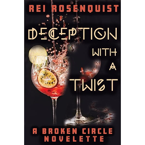Deception with a Twist (The Broken Circle) / The Broken Circle, Rei Rosenquist