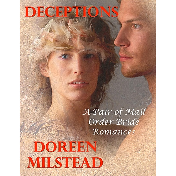 Deceptions: A Pair of Mail Order Bride Romances, Doreen Milstead