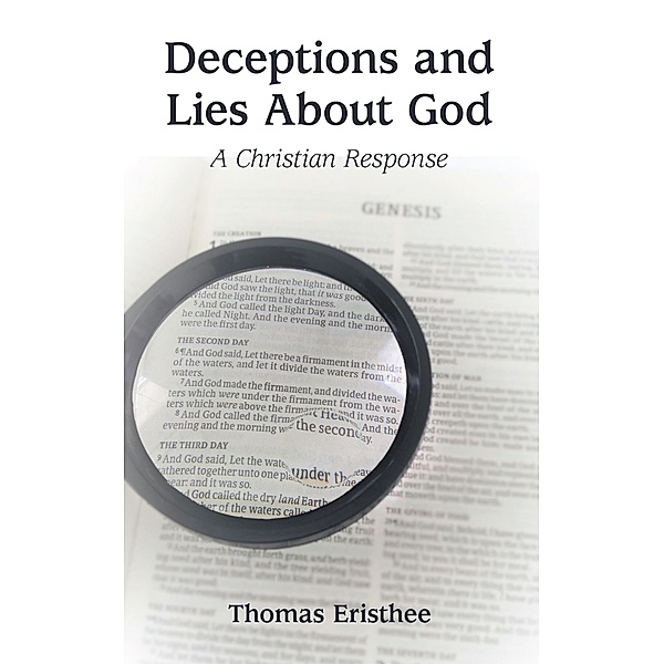 Deceptions and Lies About God, Thomas Eristhee