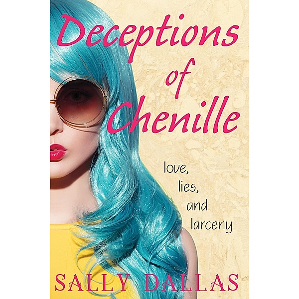 Deceptions of Chenille (Chenille Trilogy, #1) / Chenille Trilogy, Sally Dallas