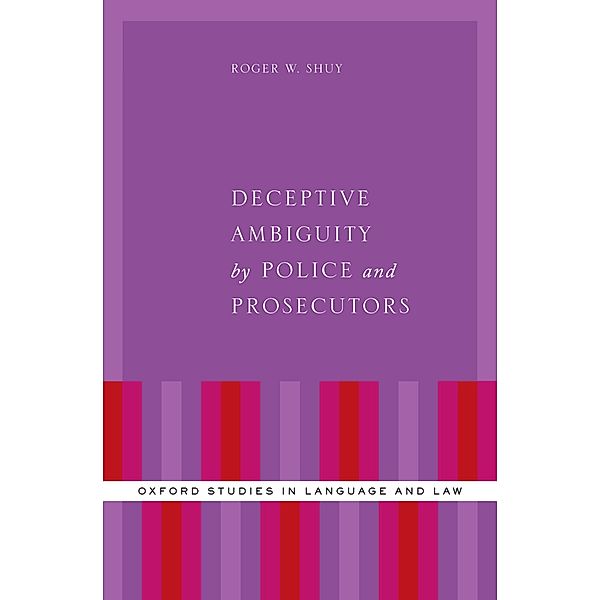 Deceptive Ambiguity by Police and Prosecutors, Roger W. Shuy