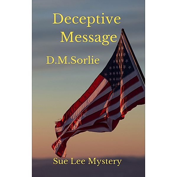 Deceptive Message (Sue Lee Mystery, #4) / Sue Lee Mystery, D. M. Sorlie