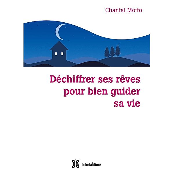 Déchiffrer ses rêves pour bien guider sa vie / Epanouissement, Chantal Motto