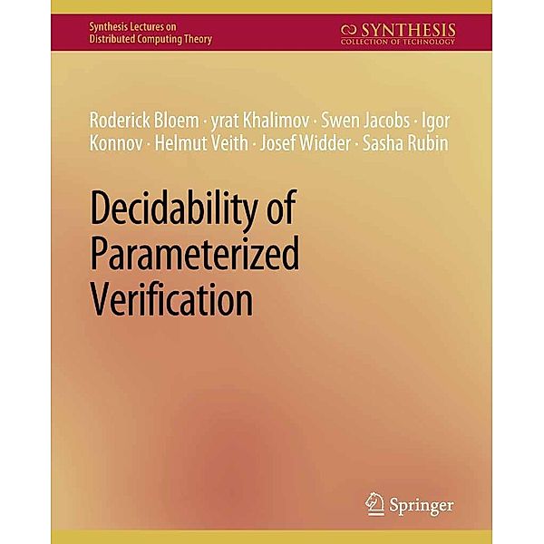 Decidability of Parameterized Verification / Synthesis Lectures on Distributed Computing Theory, Roderick Bloem, Swen Jacobs, Ayrat Kalimov, Igor Konnov