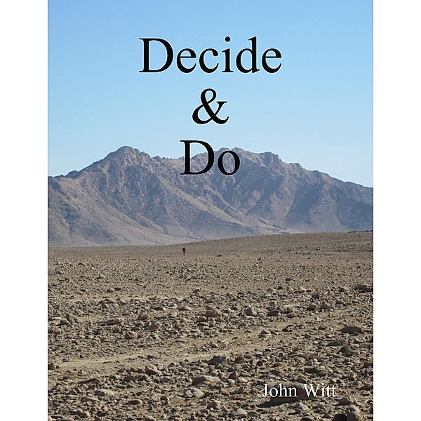 Decide & Do, John Witt