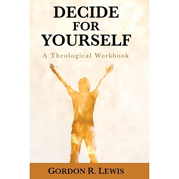 Decide for Yourself, Gordon R. Lewis