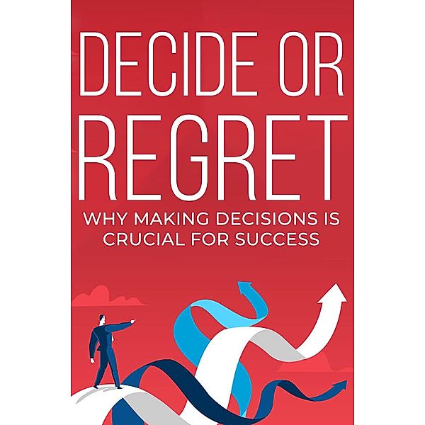 Decide or Regret, Antoine D. Nious