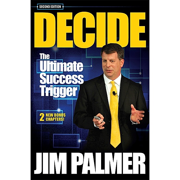 Decide - The Ultimate Success Trigger, Jim Palmer