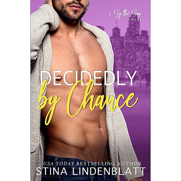 Decidedly by Chance (By the Bay, #5) / By the Bay, Stina Lindenblatt