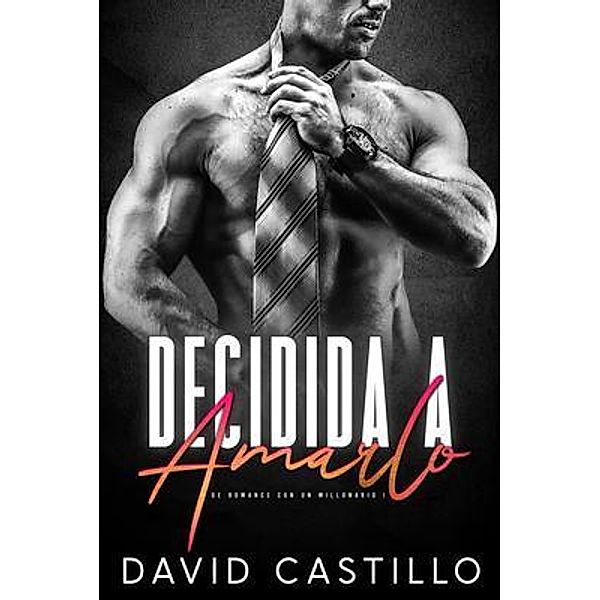 Decidida a amarlo / De romance con un millonario Bd.1, David Castillo