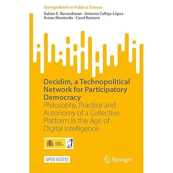 Decidim, a Technopolitical Network for Participatory Democracy, Xabier E. Barandiaran, Antonio Calleja-López, Arnau Monterde, Carol Romero
