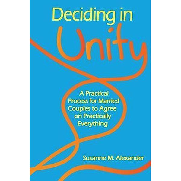 Deciding in Unity, Susanne M. Alexander