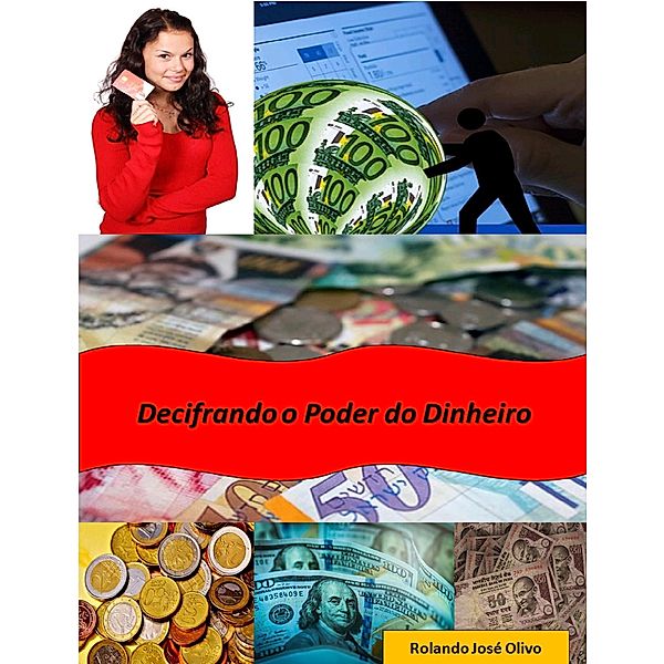 Decifrando o Poder do Dinheiro, Rolando José Olivo